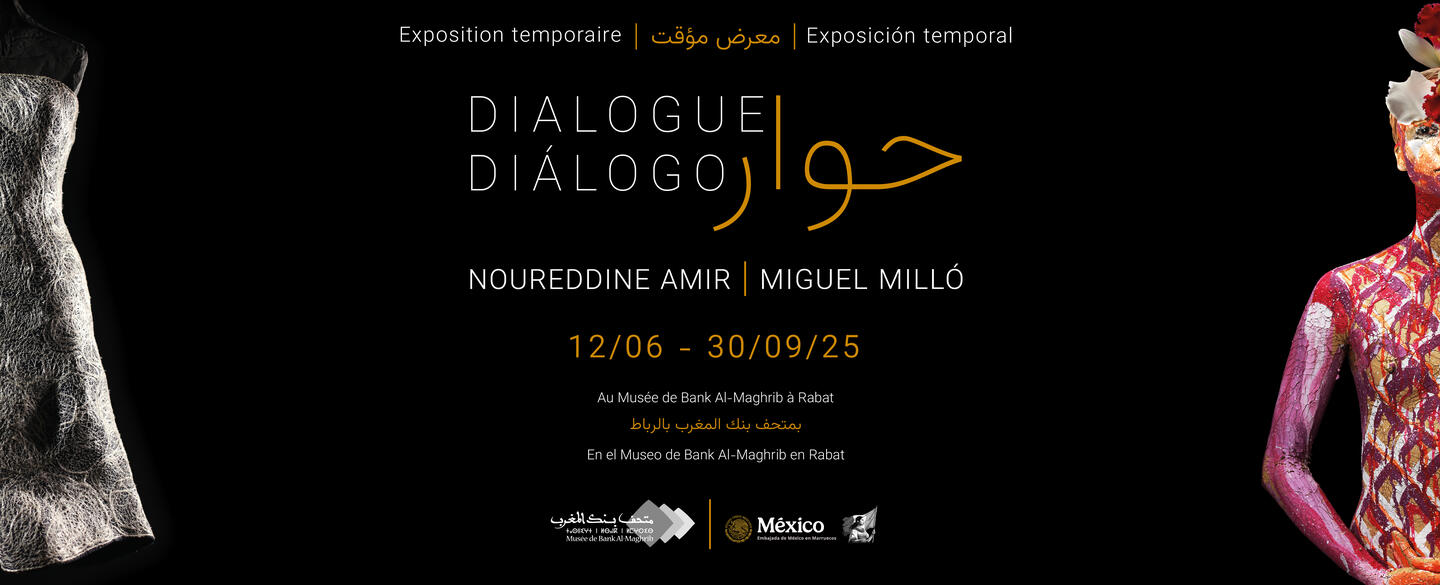 Le Musée de Bank Al-Maghrib organise, en partenariat avec l’Ambassade du Mexique au Maroc, l’exposition artistique "Dialogue"